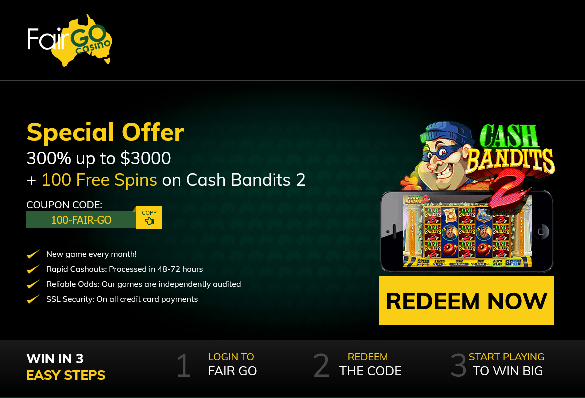 Fair Go Cash Bandits 300% + 100 Spins