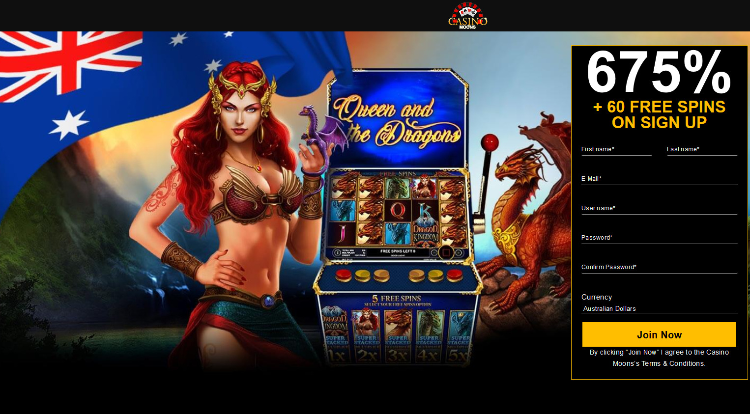 Casino Moons - AU
                                                675% + 60 free spins
                                                Dragon Kingdoms